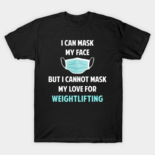 I Can Mask My Face Weightlifting Weight Lifting T-Shirt by Happy Life
